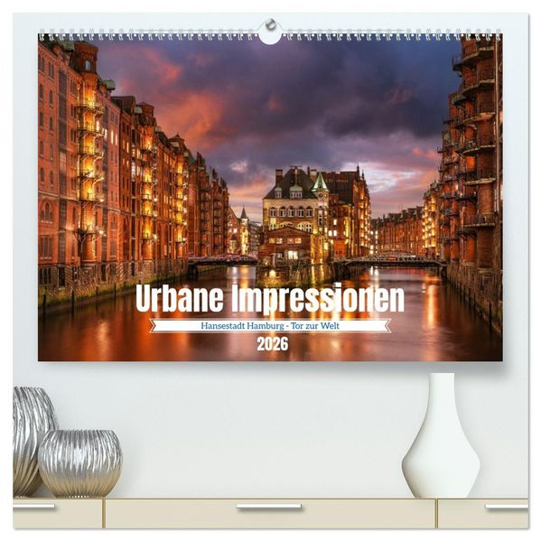 Urbane Impressionen: Hansestadt Hamburg - Tor zur Welt (hochwertiger Premium Wandkalender 2026 DIN A2 quer) Kunstdruck in Hochglanz