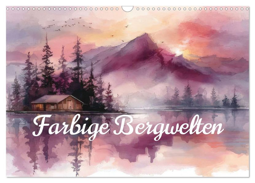 Farbige Bergwelten (Wandkalender 2026 DIN A3 quer) CALVENDO Monatskalender