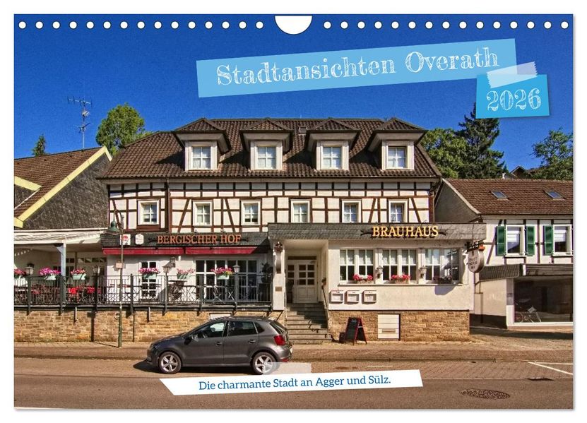 Stadtansichten Overath - Die charmante Stadt an Agger und Sülz (Wandkalender 2026 DIN A4 quer) CALVENDO Monatskalender