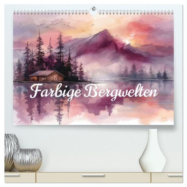 Farbige Bergwelten (hochwertiger Premium Wandkalender 2026 DIN A2 quer) Kunstdruck in Hochglanz