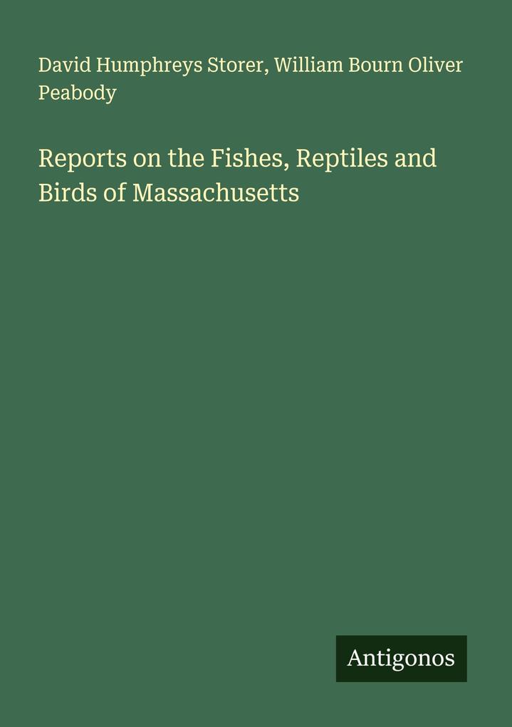 Reports on the Fishes Reptiles and Birds of Massachusetts