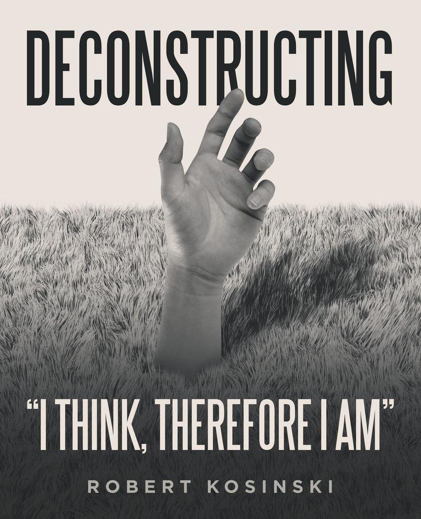 Deconstructing 'I think therefore I am'