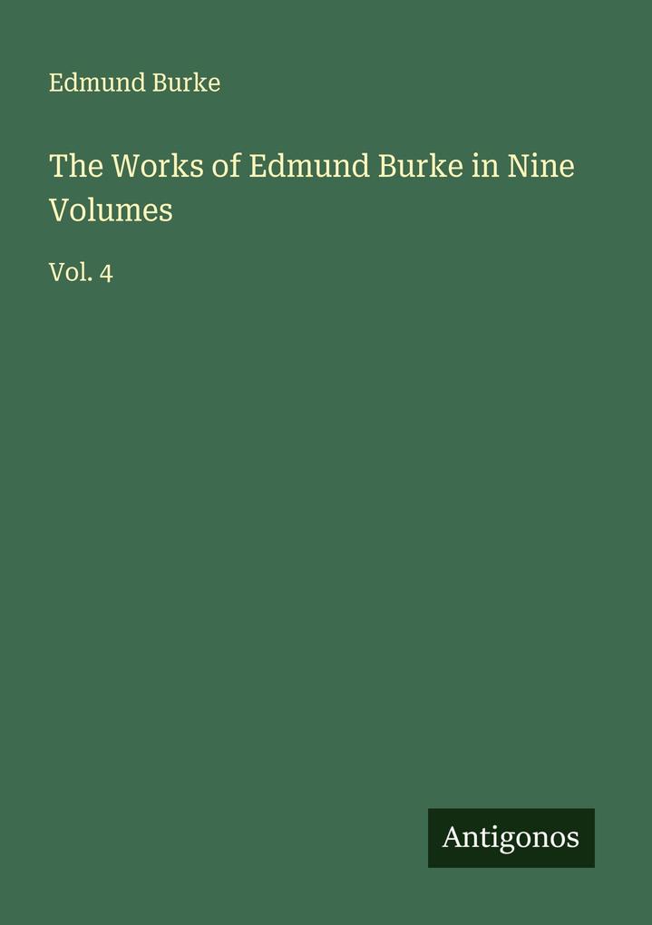 The Works of Edmund Burke in Nine Volumes