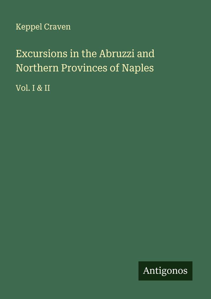 Excursions in the Abruzzi and Northern Provinces of Naples