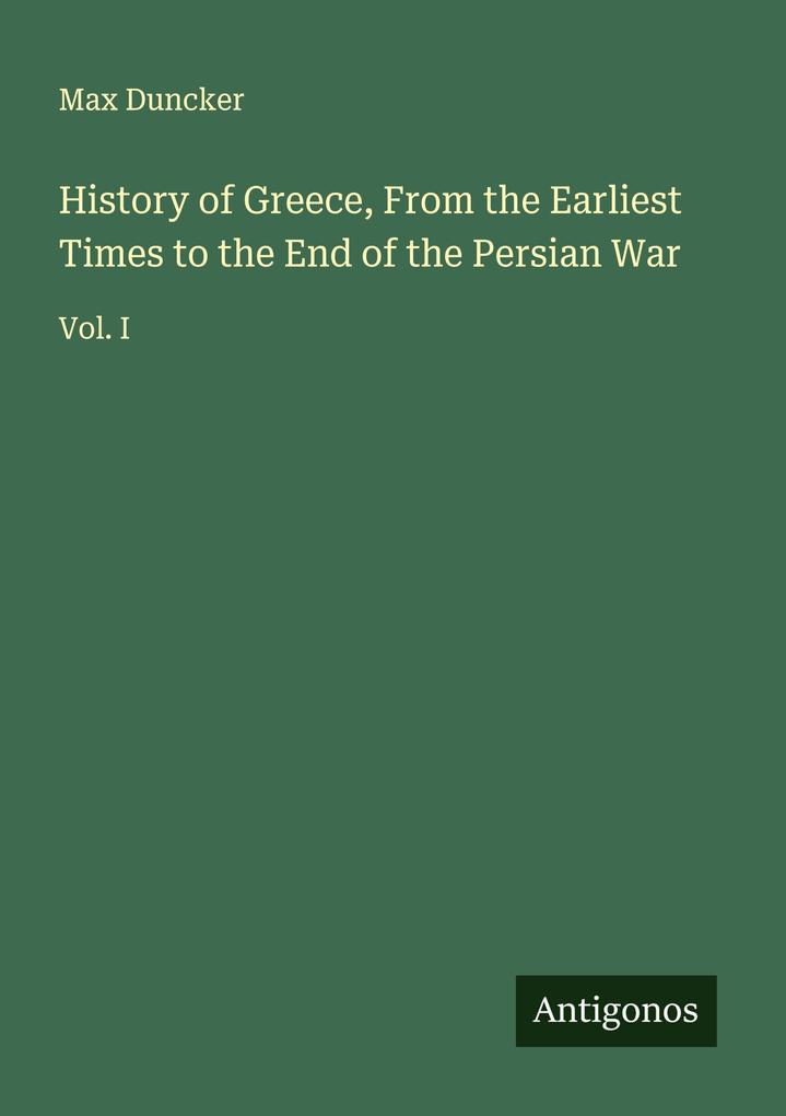 History of Greece From the Earliest Times to the End of the Persian War