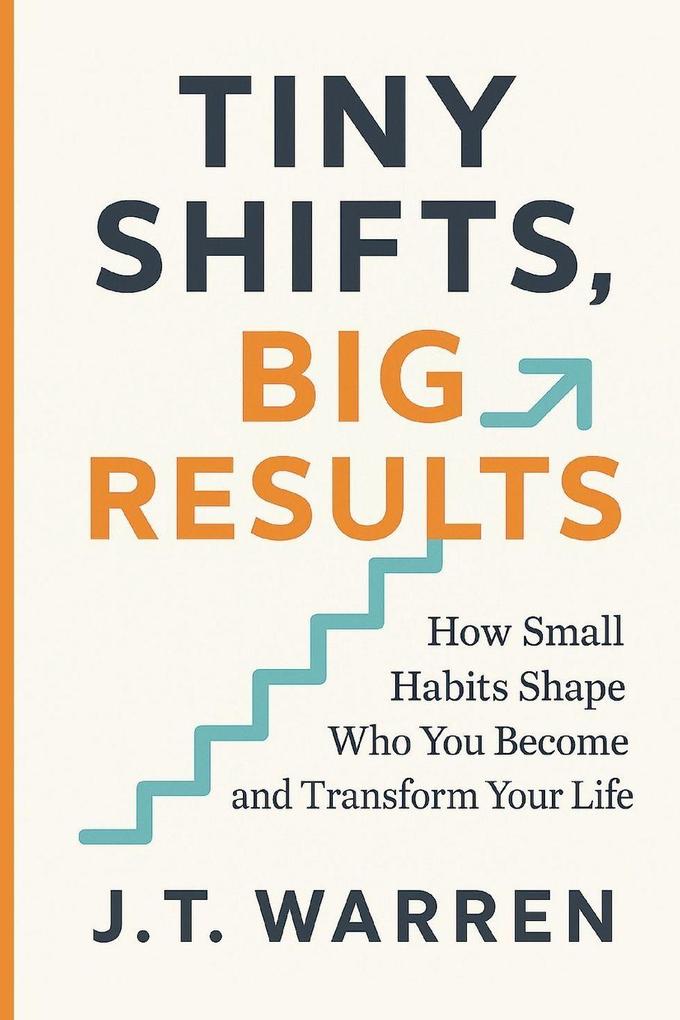 TINY SHIFTS BIG RESULTS