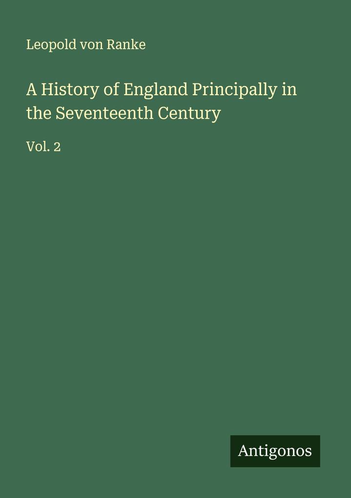 A History of England Principally in the Seventeenth Century