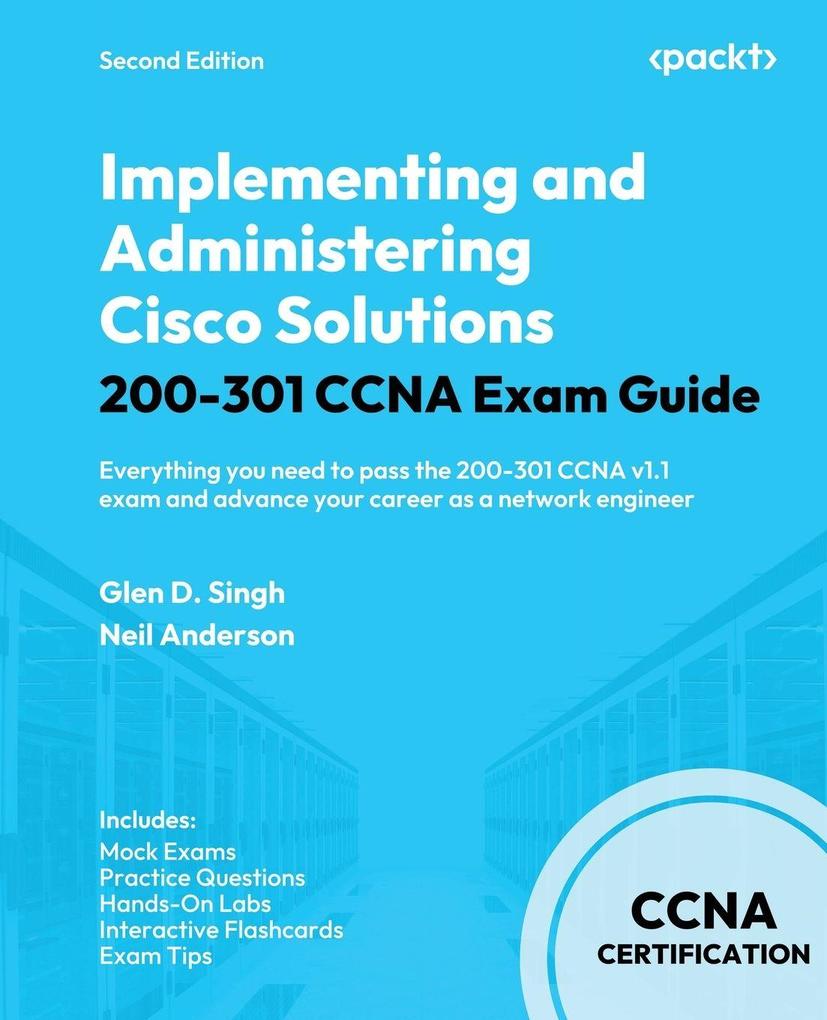 Implementing and Administering Cisco Solutions 200-301 CCNA Exam Guide - Second Edition