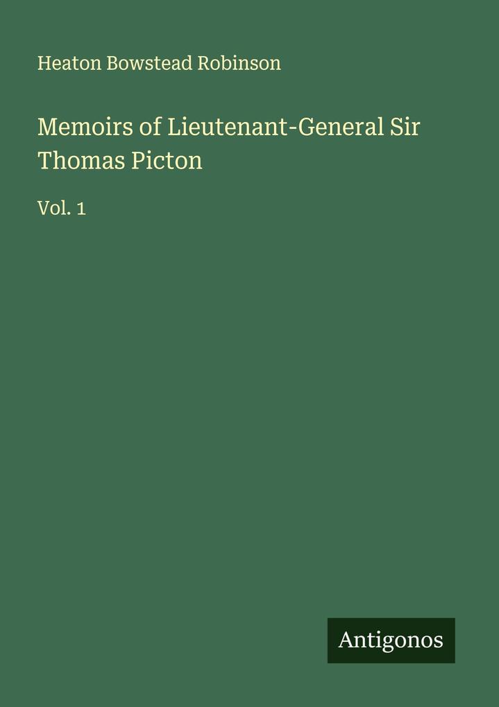 Memoirs of Lieutenant-General Sir Thomas Picton