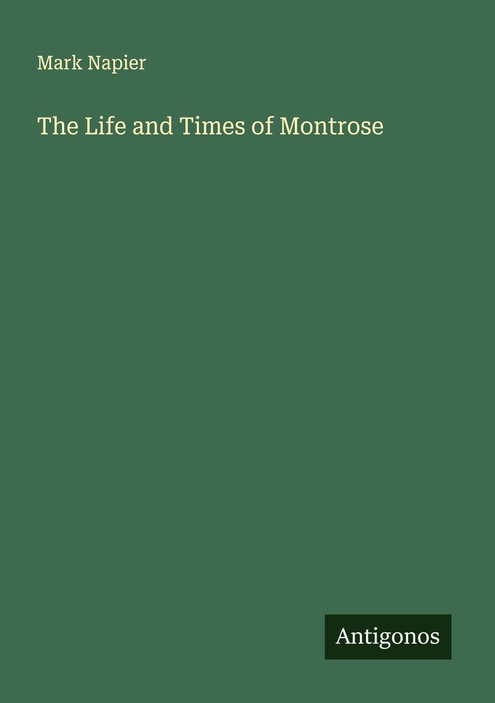 The Life and Times of Montrose