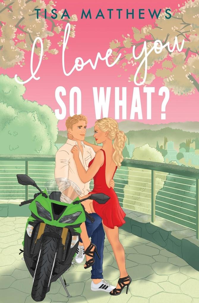 I Love You So What?