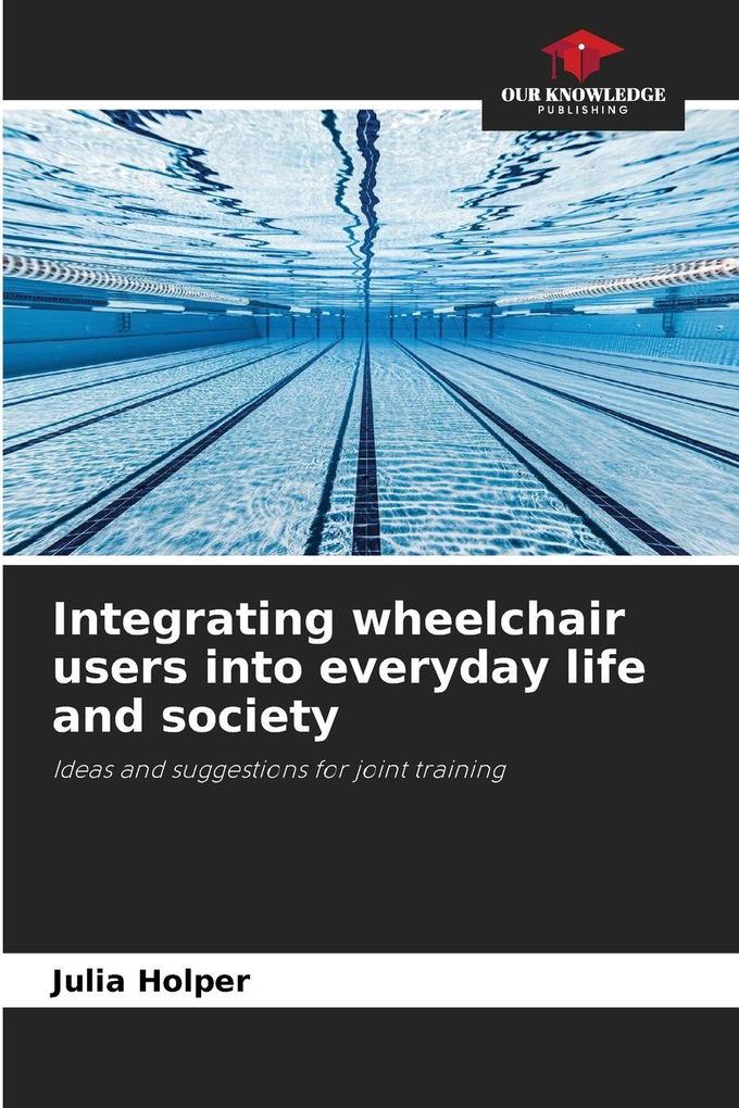 Integrating wheelchair users into everyday life and society