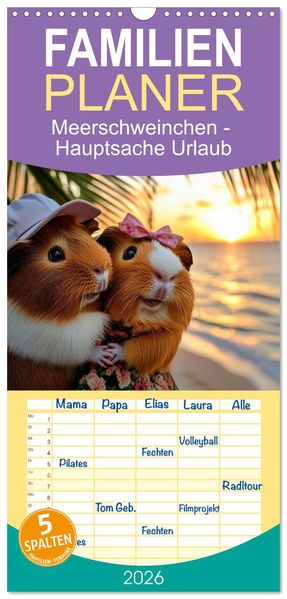 Familienplaner 2026 - Meerschweinchen - Hauptsache Urlaub mit 5 Spalten (Wandkalender 21 x 45 cm) CALVENDO