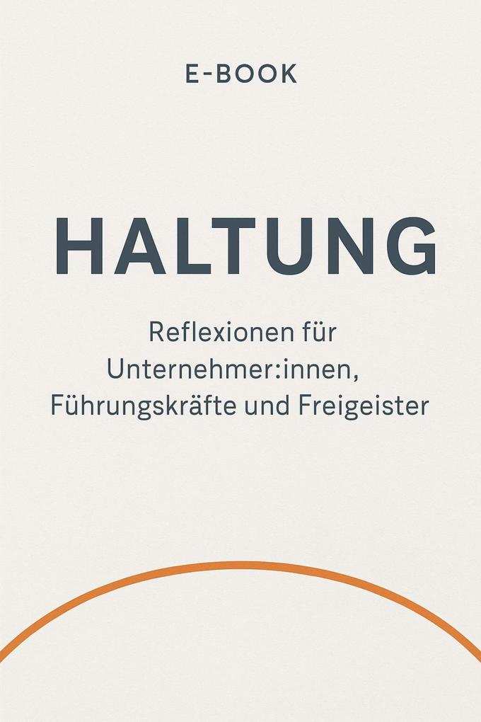 H wie Haltung Über das was dich führt - wenn du niemandem folgst.
