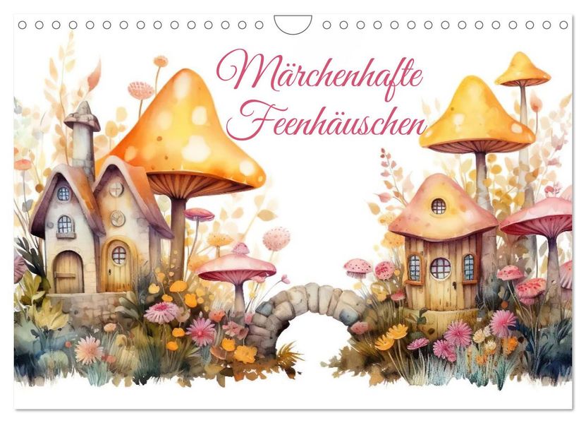 Märchenhafte Feenhäuschen (Wandkalender 2026 DIN A4 quer) CALVENDO Monatskalender