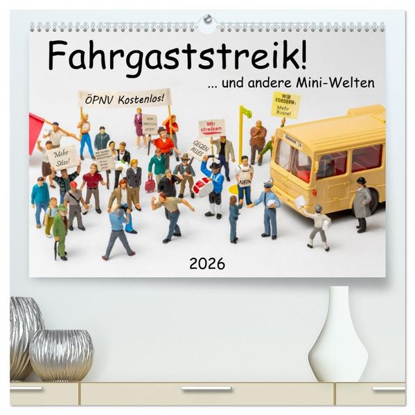 Fahrgaststreik! ... und andere Mini-Welten (hochwertiger Premium Wandkalender 2026 DIN A2 quer) Kunstdruck in Hochglanz