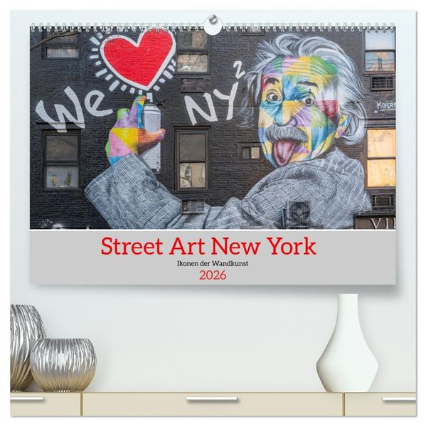 Street Art New York - Ikonen der Wandkunst (hochwertiger Premium Wandkalender 2026 DIN A2 quer) Kunstdruck in Hochglanz