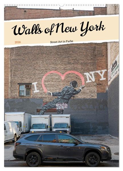 Walls of New York - Street Art in Farbe (Wandkalender 2026 DIN A2 hoch) CALVENDO Monatskalender