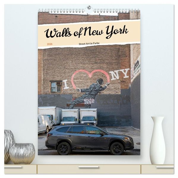 Walls of New York - Street Art in Farbe (hochwertiger Premium Wandkalender 2026 DIN A2 hoch) Kunstdruck in Hochglanz