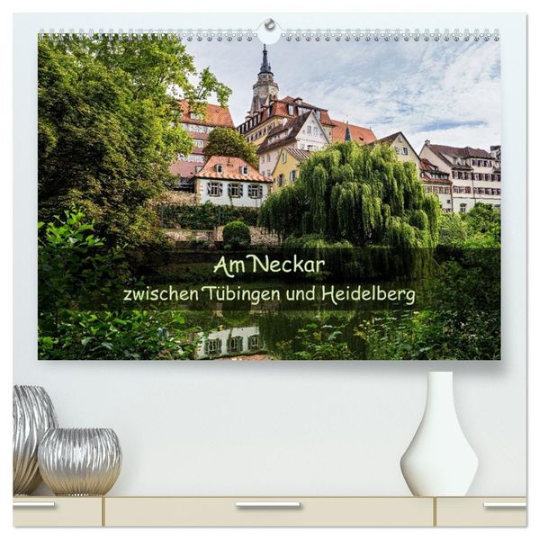 Am Neckar zwischen Tübingen und Heidelberg (hochwertiger Premium Wandkalender 2026 DIN A2 quer) Kunstdruck in Hochglanz
