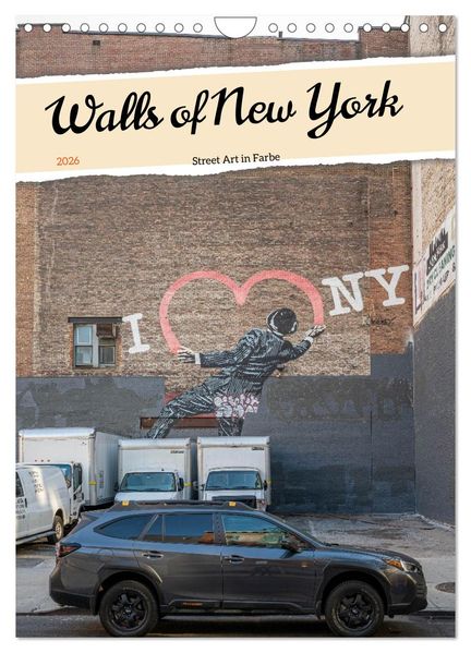 Walls of New York - Street Art in Farbe (Wandkalender 2026 DIN A4 hoch) CALVENDO Monatskalender