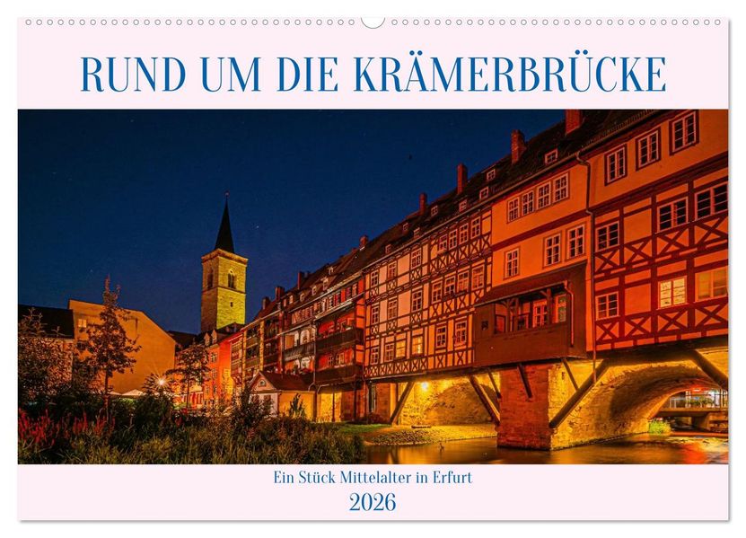 Rund um die Krämerbrücke - Ein Stück Mittelalter in Erfurt (Wandkalender 2026 DIN A2 quer) CALVENDO Monatskalender