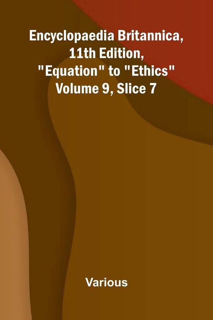 Encyclopaedia Britannica 11th Edition 'Equation' to 'Ethics' Volume 9 Slice 7