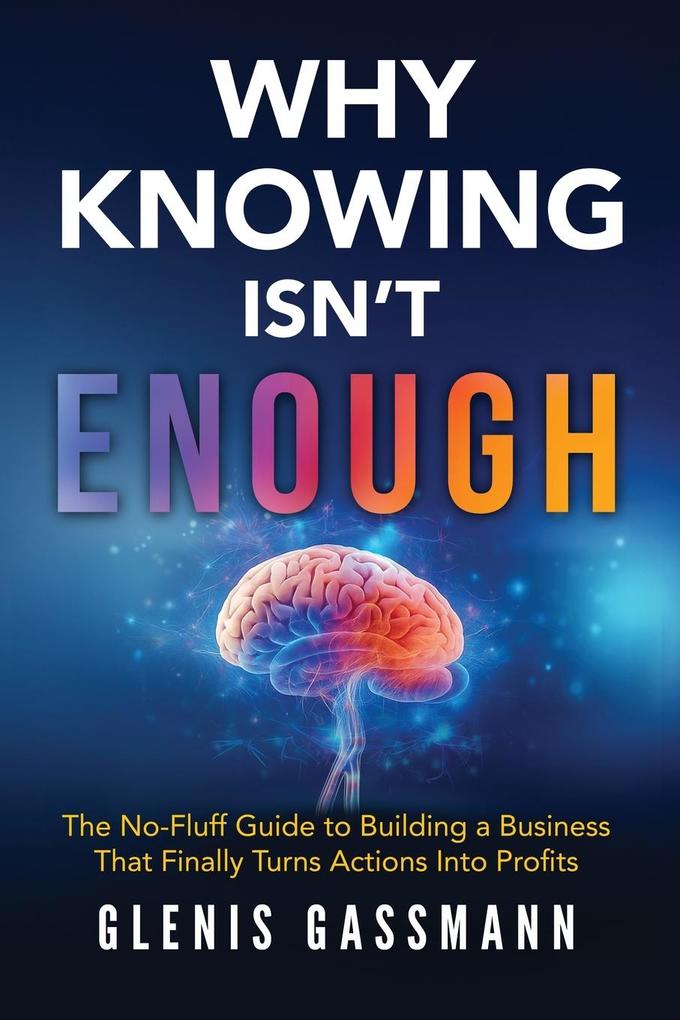WHY KNOWING ISN'T ENOUGH