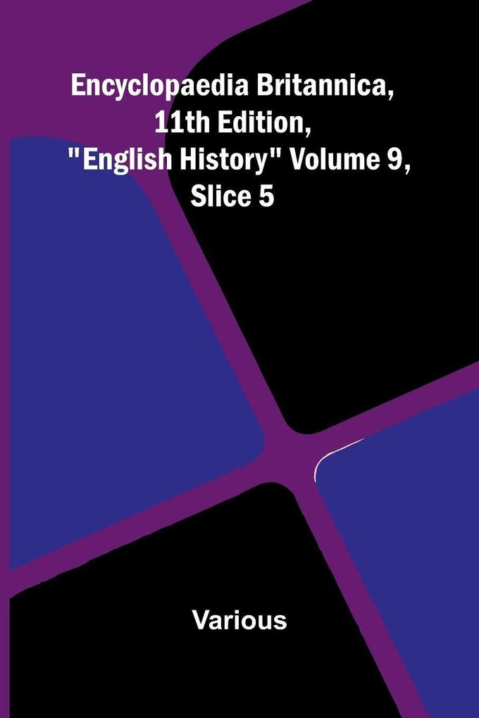 Encyclopaedia Britannica 11th Edition 'English History' Volume 9 Slice 5