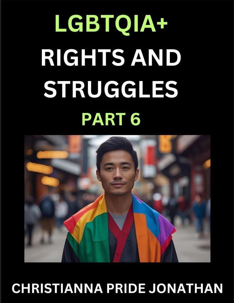 LGBTQIA+ Rights and Struggles (Part 6)- Short Essays on Queer Quest Journeys Toward Equality's Rainbow Navigating Nonbinary Realities of Pride Progress and Triumphs Chronicles of Inclusive Horizons and LGBTQ Liberation