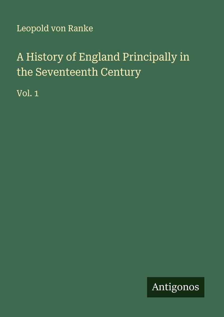 A History of England Principally in the Seventeenth Century