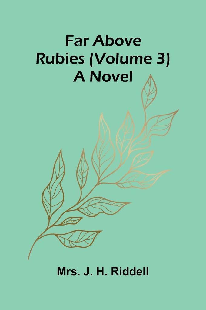 Far above rubies (Volume 3); A novel