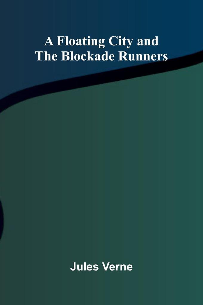 A Floating City and The Blockade Runners