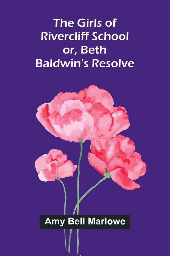 The Girls of Rivercliff School; or Beth Baldwin's resolve
