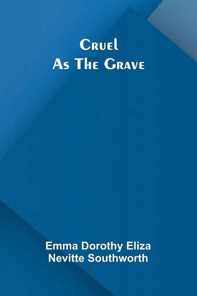 Cruel as the grave