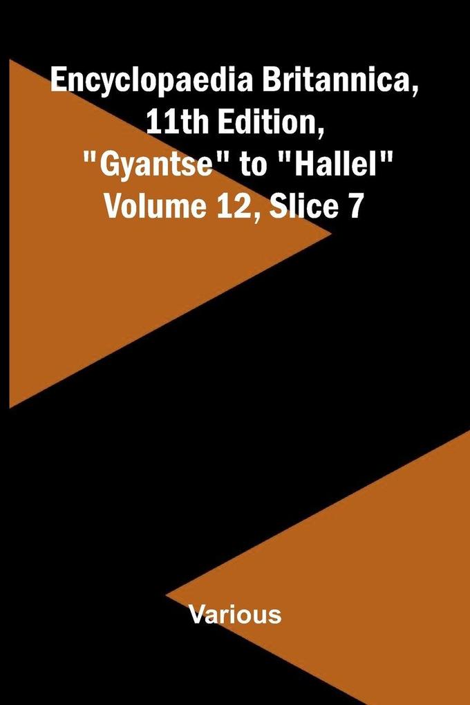 Encyclopaedia Britannica 11th Edition 'Gyantse' to 'Hallel' Volume 12 Slice 7