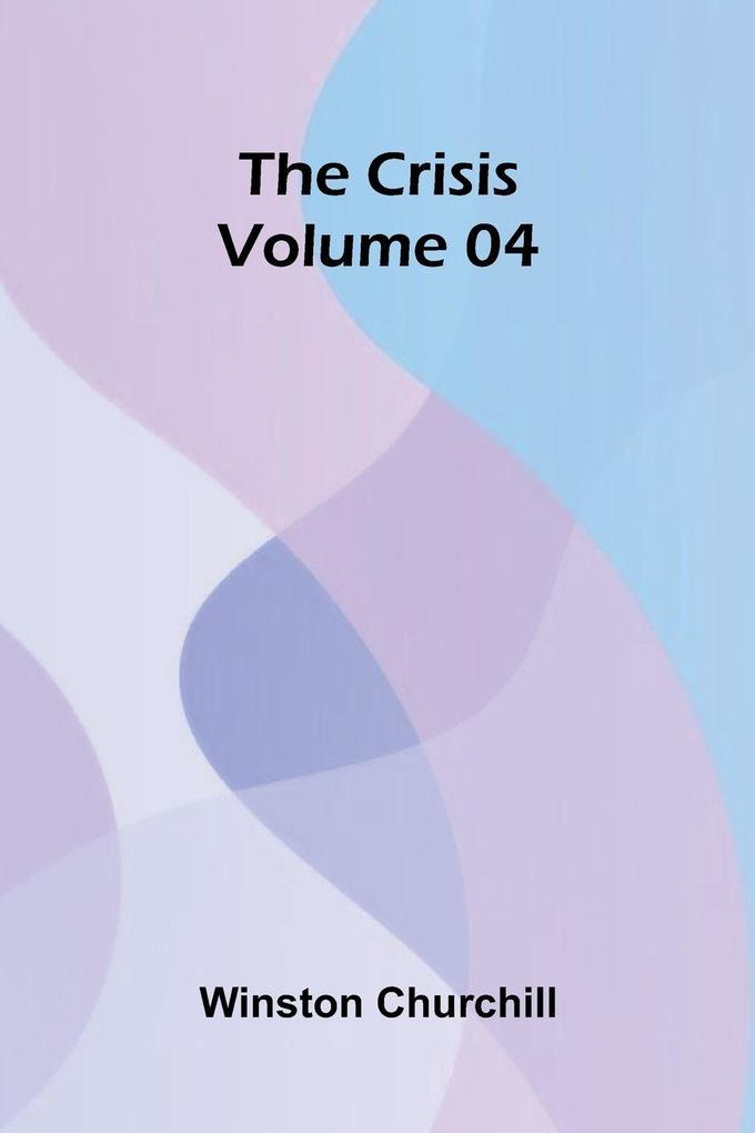 The Crisis Volume 04