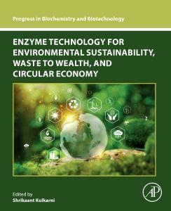 Enzyme Technology for Environmental Sustainability Waste to Wealth and Circular Economy