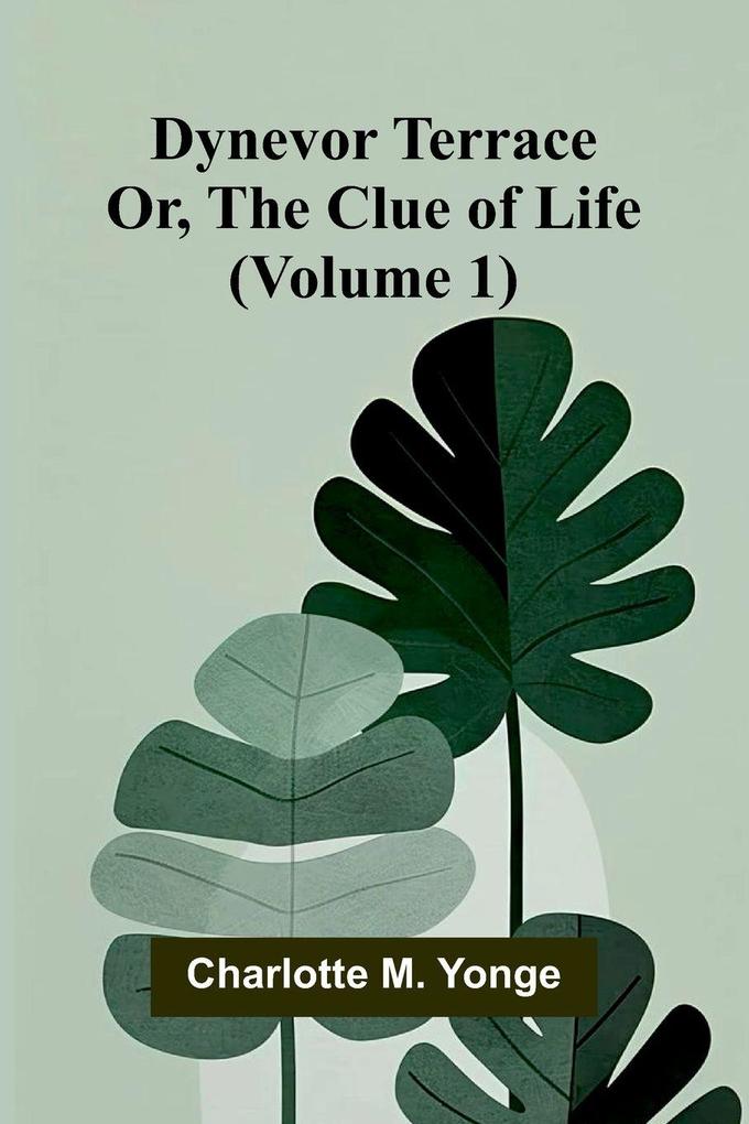Dynevor Terrace; Or The Clue of Life (Volume 1)