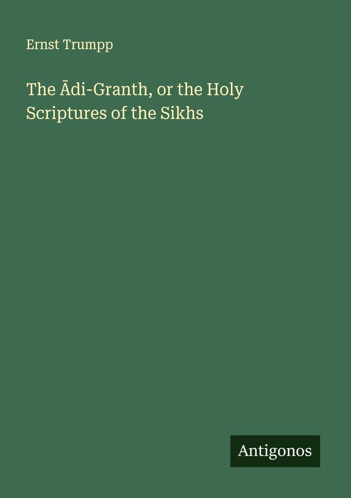The di-Granth or the Holy Scriptures of the Sikhs