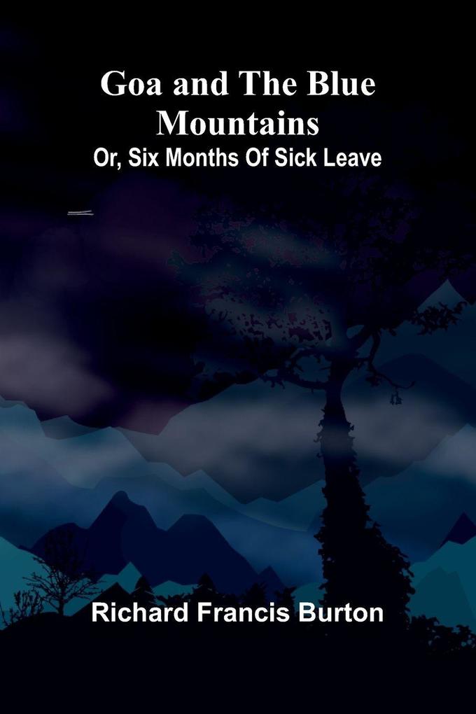 Goa and the Blue Mountains; Or Six months of sick leave