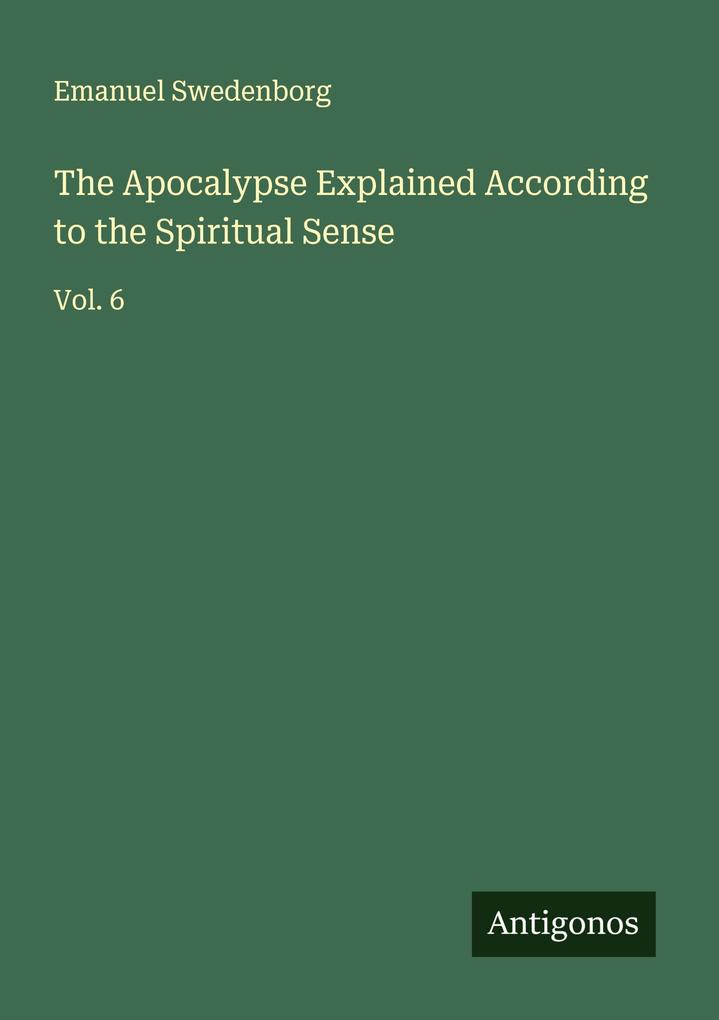 The Apocalypse Explained According to the Spiritual Sense