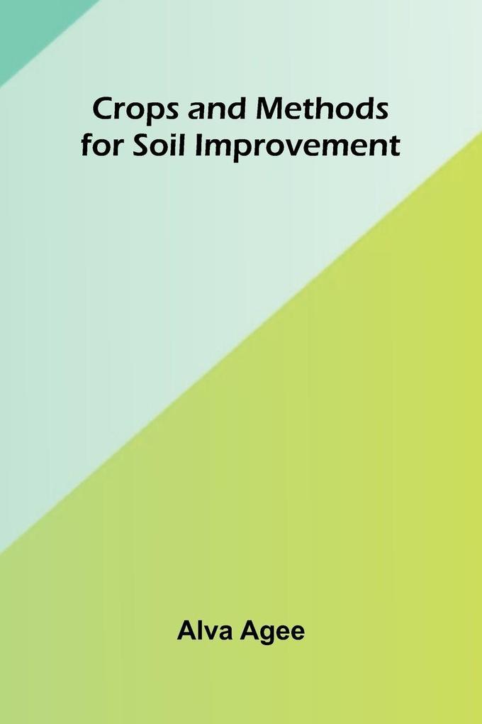 Crops and Methods for Soil Improvement