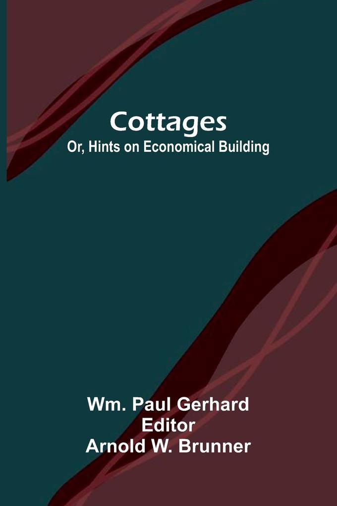 Cottages; Or Hints on Economical Building