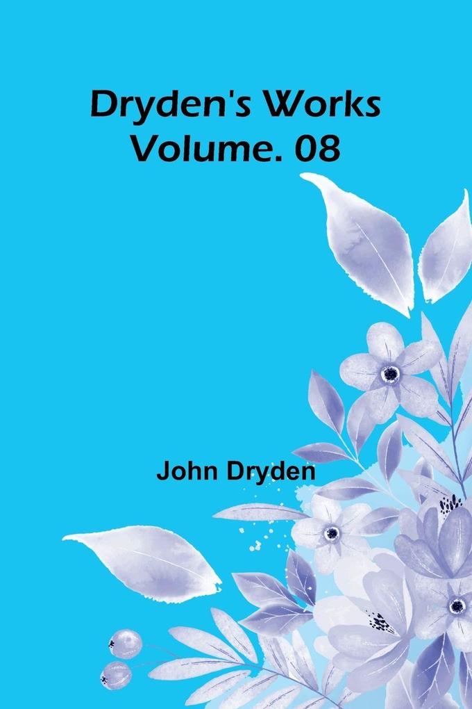 Dryden's Works Vol. 08