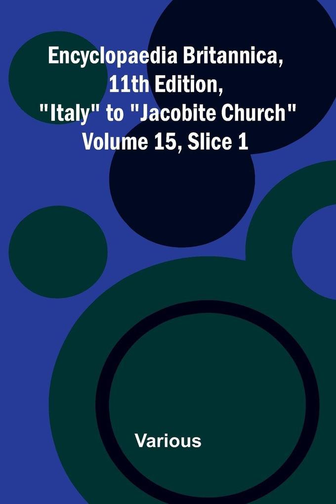 Encyclopaedia Britannica 11th Edition 'Italy' to 'Jacobite Church' Volume 15 Slice 1