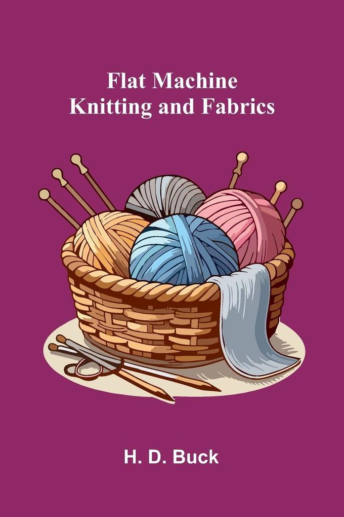 Flat Machine Knitting and Fabrics