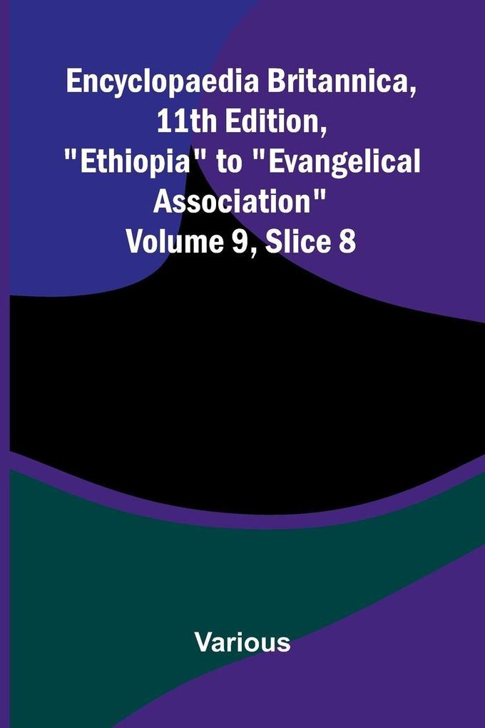 Encyclopaedia Britannica 11th Edition 'Ethiopia' to 'Evangelical Association' Volume 9 Slice 8