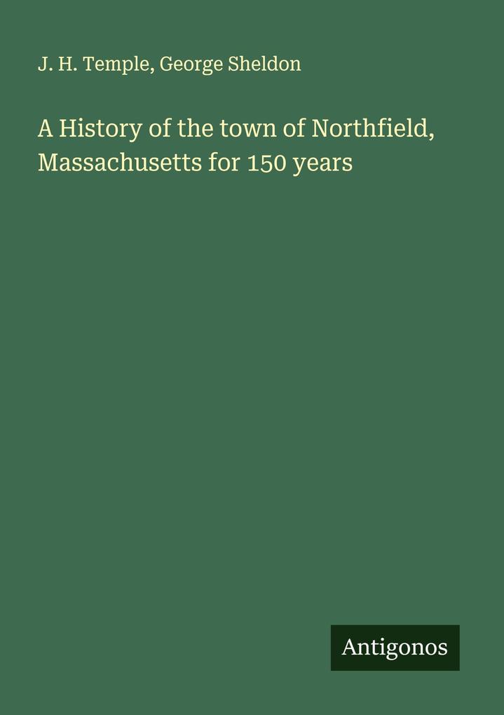 A History of the town of Northfield Massachusetts for 150 years