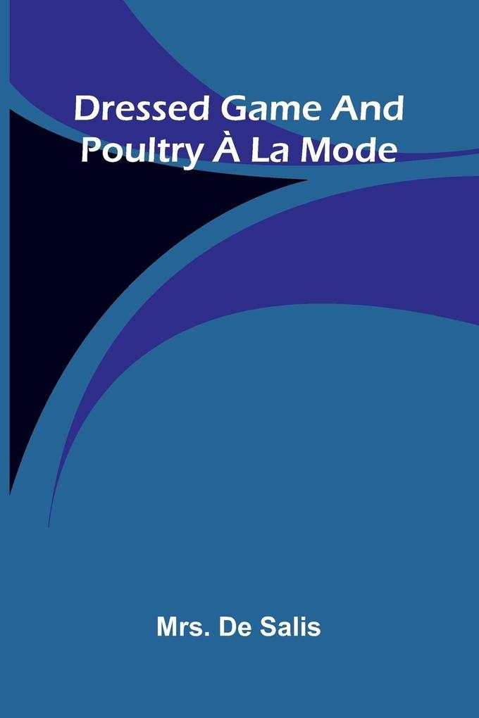 Dressed Game and Poultry la Mode